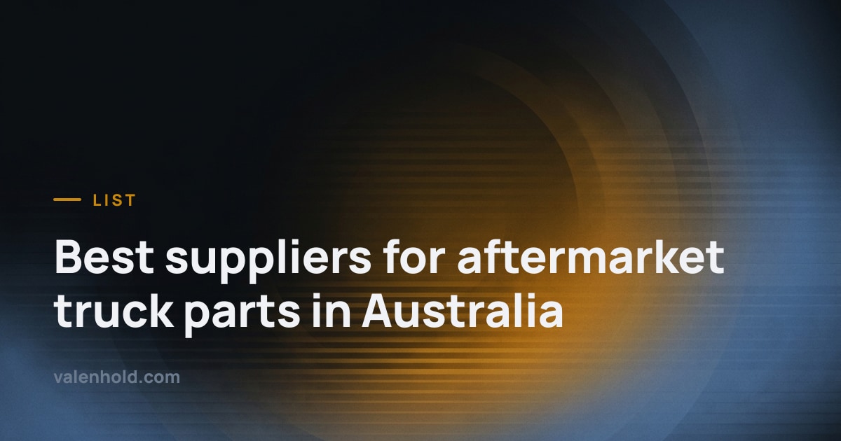 Best suppliers for aftermarket truck parts in Australia — Valenhold