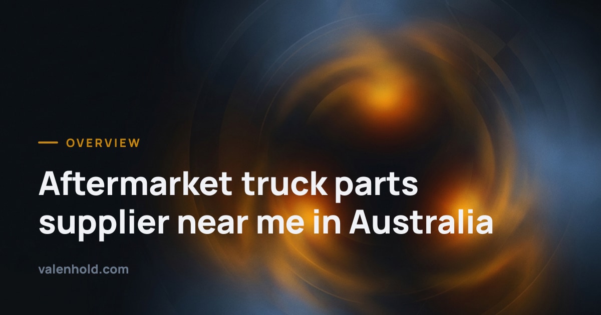 Aftermarket truck parts supplier near me in Australia · Valenhold